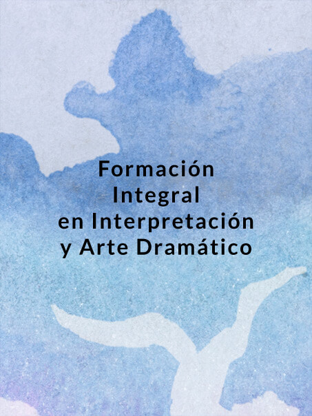 Formación Integral en Interpretación y Arte Dramático